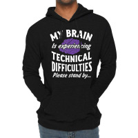 My Brain Experiencing Technical Difficulties Stand By Lightweight Hoodie | Artistshot