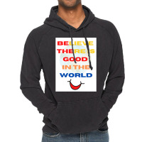 Believe There Is Good In The World Vintage Hoodie | Artistshot