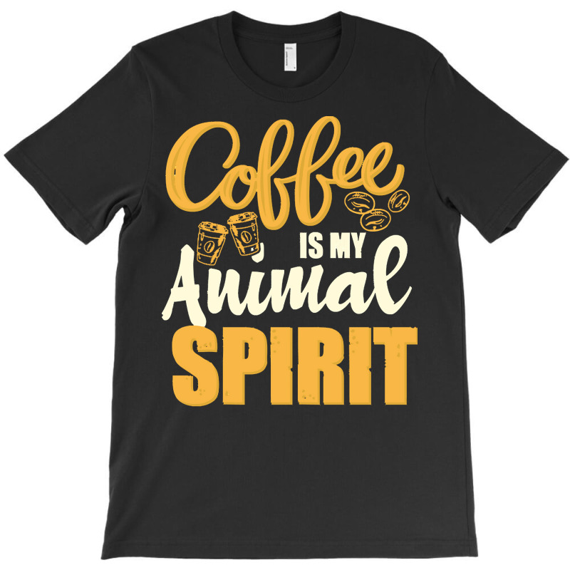 Coffee Is My Spirit Animal T  Shirt Coffee Is My Animal Spirit T  Shir T-shirt | Artistshot