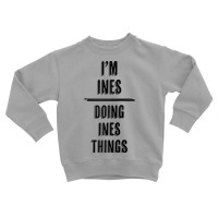 I'm Ines   Doing Ines Things  Funny   First Name   Raglan Baseball Tee Toddler Sweatshirt | Artistshot