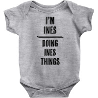 I'm Ines   Doing Ines Things  Funny   First Name   Raglan Baseball Tee Baby Bodysuit | Artistshot