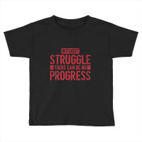 Without Struggle There Can Be No Progress Civil Rights Quote Toddler T-shirt | Artistshot