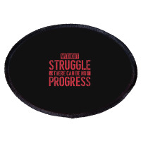 Without Struggle There Can Be No Progress Civil Rights Quote Oval Patch | Artistshot