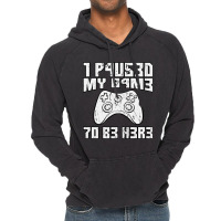 I Paused My Game To Be Here Console Gamer Gift Vintage Hoodie | Artistshot