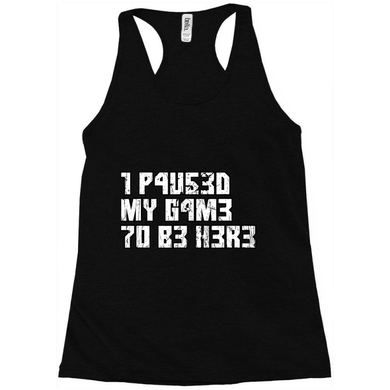 I Paused My Game To Be Here Leetcode Racerback Tank by FRANCISMATANZA | Artistshot