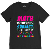 Math Is The Only Subject That Counts Math Teacher Gift V-neck Tee | Artistshot