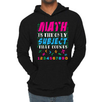 Math Is The Only Subject That Counts Math Teacher Gift Lightweight Hoodie | Artistshot