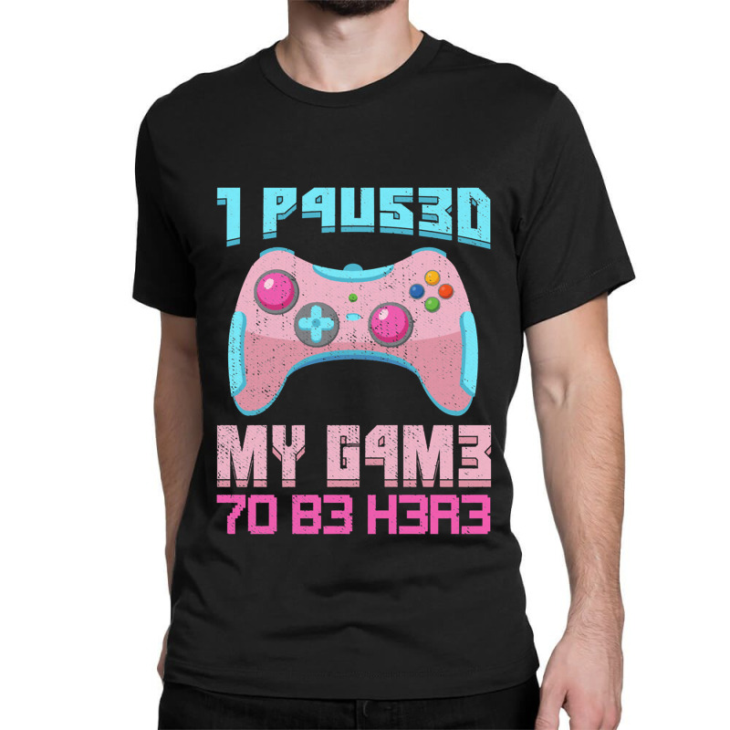 I Paused My Game To Be Here Pink Gamer Girl Leet Classic T-shirt | Artistshot