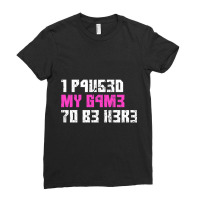 I Paused My Game To Be Here Pink Gamer Girl Leet Ladies Fitted T-shirt | Artistshot