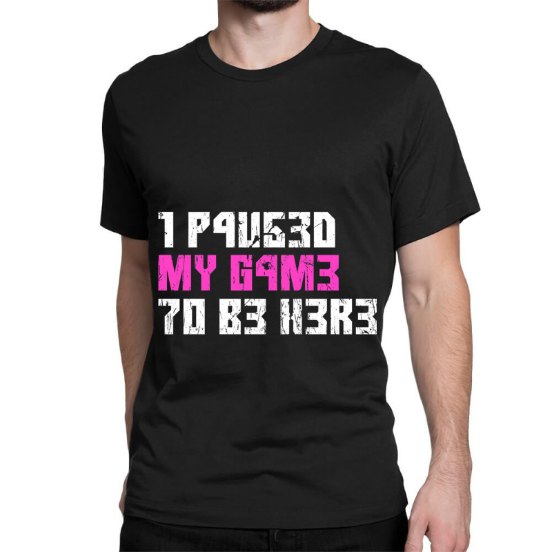 I Paused My Game To Be Here Pink Gamer Girl Leet Classic T-shirt by FRANCISMATANZA | Artistshot