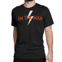 I'm The Man With Lightning Bolt T Shirt Classic T-shirt | Artistshot