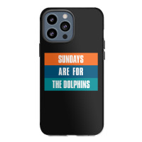 Sundays Are For The Dolphins Miami Footbal Iphone 13 Pro Max Case | Artistshot