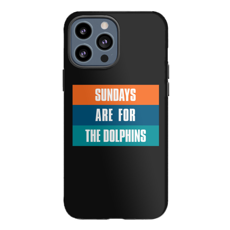 Sundays Are For The Dolphins Miami Footbal Iphone 13 Pro Max Case | Artistshot