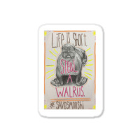 Life Is Short Steal A Walrus Sticker | Artistshot