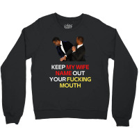 Funny Will Smith Slap Meme Will Smith Slap-  Keep My Wife Name Out You Crewneck Sweatshirt | Artistshot