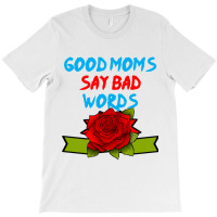 Good Moms Say Bad Word Tee , Uni Women_s Funny  ,women_s Fitness , Fun T-shirt | Artistshot