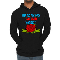 Good Moms Say Bad Word Tee , Uni Women_s Funny  ,women_s Fitness , Fun Lightweight Hoodie | Artistshot