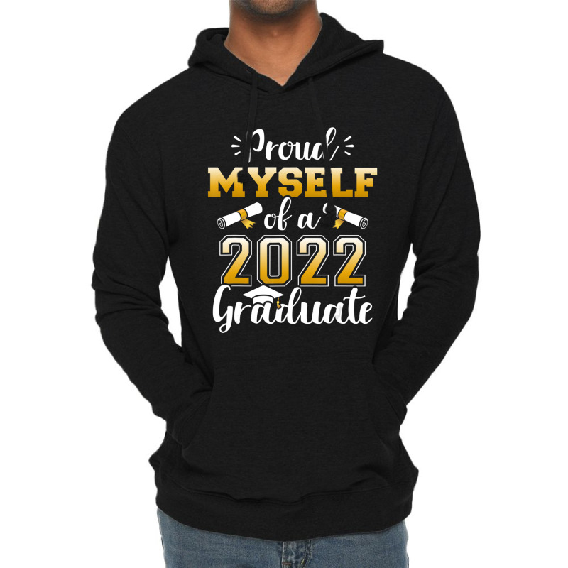 Proud Myself Of A Class Of 2022 Graduate Senior Graduation Lightweight Hoodie by kentuckykonpha9 | Artistshot