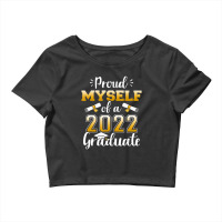 Proud Myself Of A Class Of 2022 Graduate Senior Graduation Crop Top | Artistshot