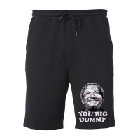 Funny You Big Dummy-ttinu Fleece Short | Artistshot