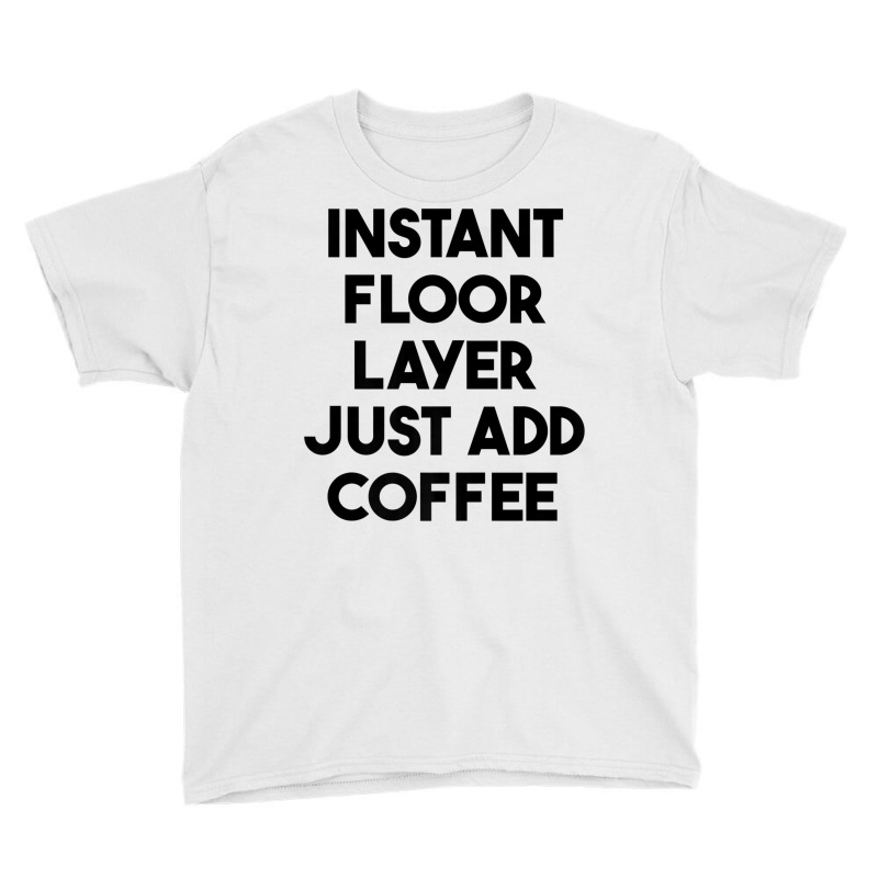 Instant Floor Layer Just Add Coffee Premium T Shirt Youth Tee by cm-arts | Artistshot