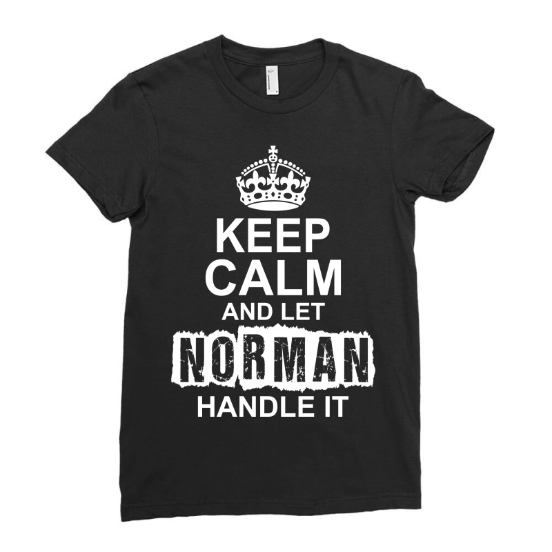 Keep Calm And Let Norman Handle It Ladies Fitted T-Shirt by tshiart | Artistshot