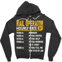 Rail Operator Hourly Rate   Funny Railway Operator T Shirt Zipper Hoodie | Artistshot