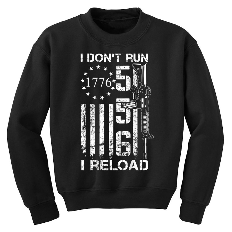 I Don't Run I Reload Usa Flag Pro Guns Ar15 5.56 Ammo (back) T Shirt Youth Sweatshirt by cm-arts | Artistshot