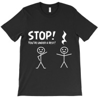 Stop You're Under A Rest Musical Pun T-shirt | Artistshot