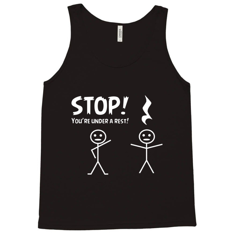 Stop You're Under A Rest Musical Pun Tank Top | Artistshot