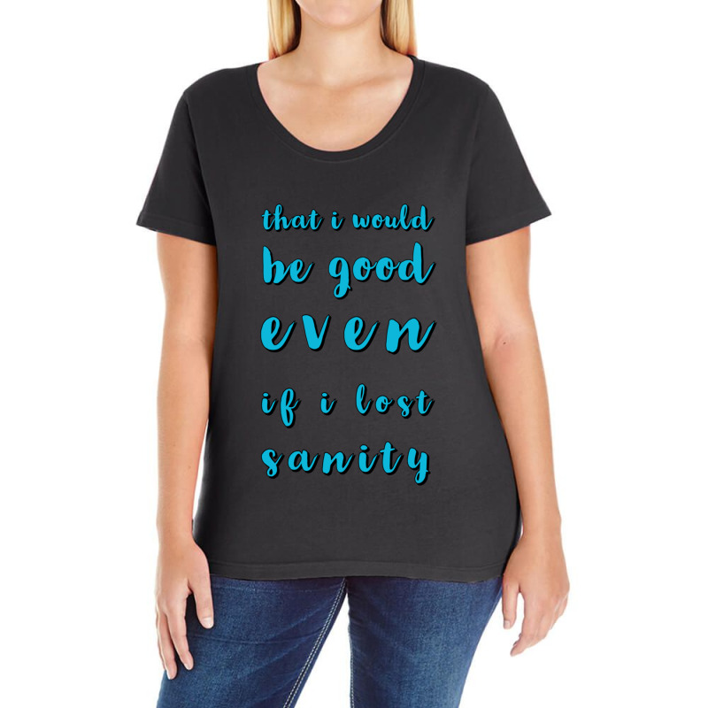 Even If I Lost Sanity  .png Ladies Curvy T-Shirt by cm-arts | Artistshot