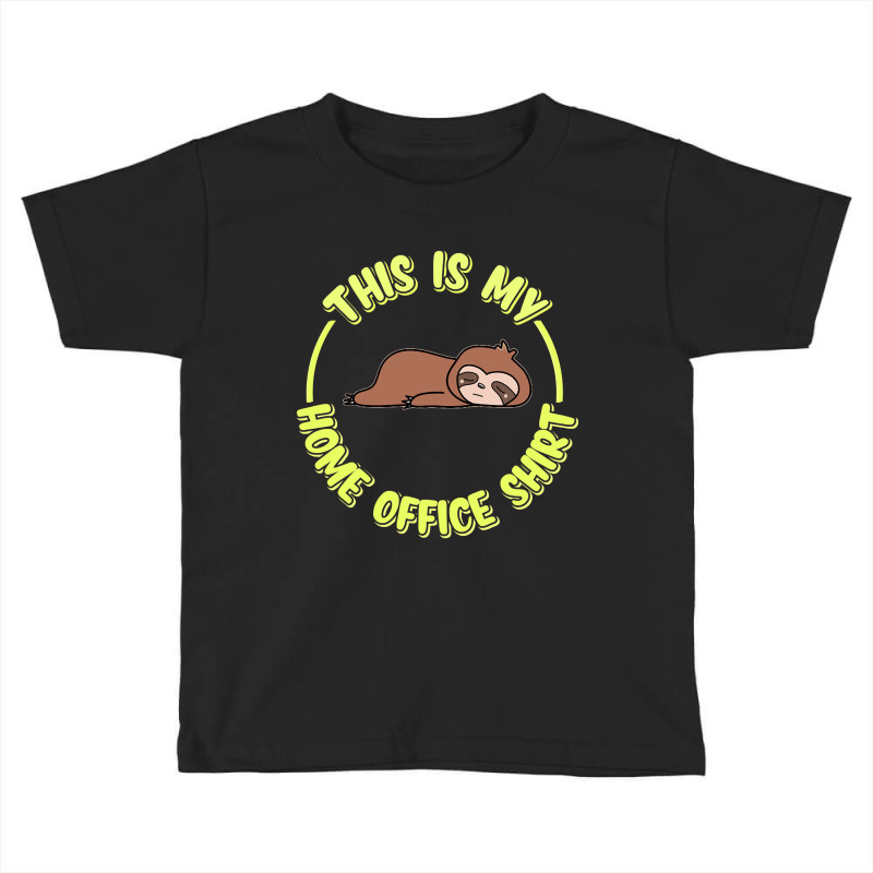 Funny Home Office Sloth Toddler T-shirt by atereabag | Artistshot