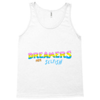 Dreamers Are Selfish Tank Top | Artistshot