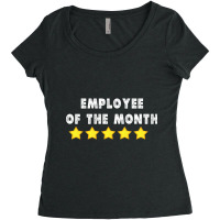 Funny Work From Home Gift Employee Of The Month Women's Triblend Scoop T-shirt | Artistshot