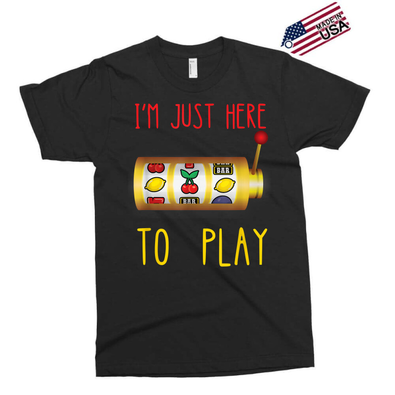 Slot Machine I'm Just Here To Play Fruit Game Casino Player T Shirt Exclusive T-shirt | Artistshot