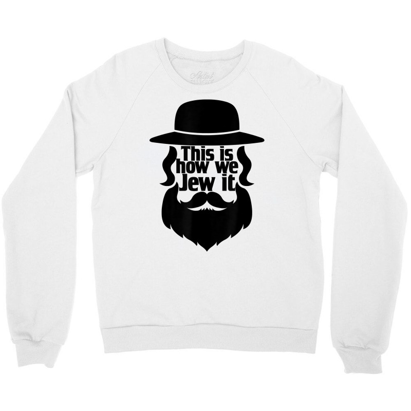 This Is How We Jew It Men Boys Funny Hannukah Jewish Holiday T Shirt Crewneck Sweatshirt | Artistshot