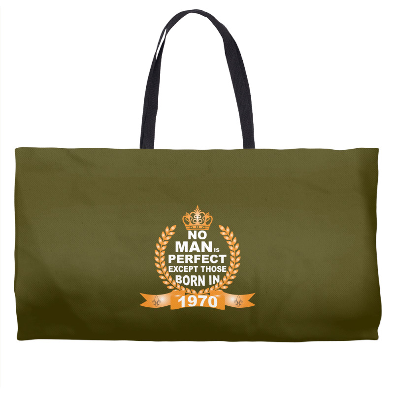 No Man Is Perfect Except Those Born In 1970 Weekender Totes | Artistshot