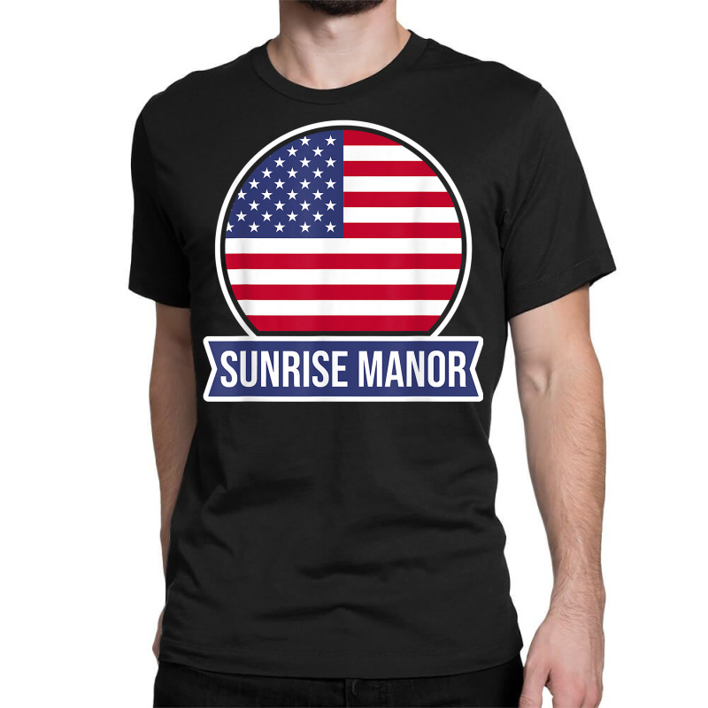 Sunrise Manor   Usa   American Place Name Us Flag Design T Shirt Classic T-shirt by leiseyxlmorit | Artistshot