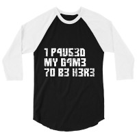 I Paused My Game To Be Here Leetcode 3/4 Sleeve Shirt | Artistshot