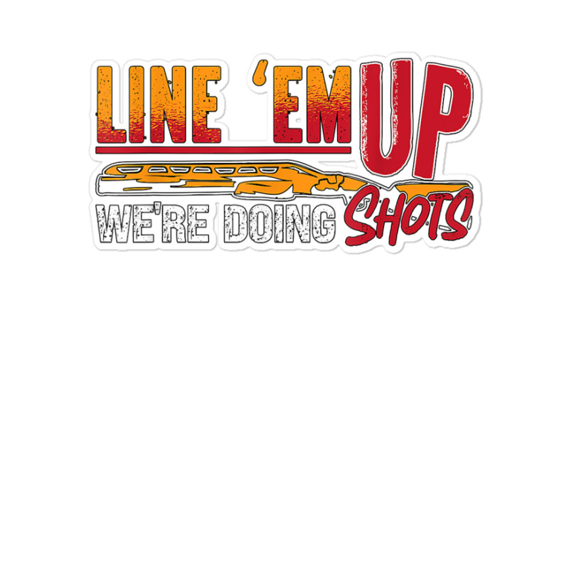 Line 'em Up We're Doing Sporting Clays Shotgun Clay Shooting T Shirt Sticker | Artistshot