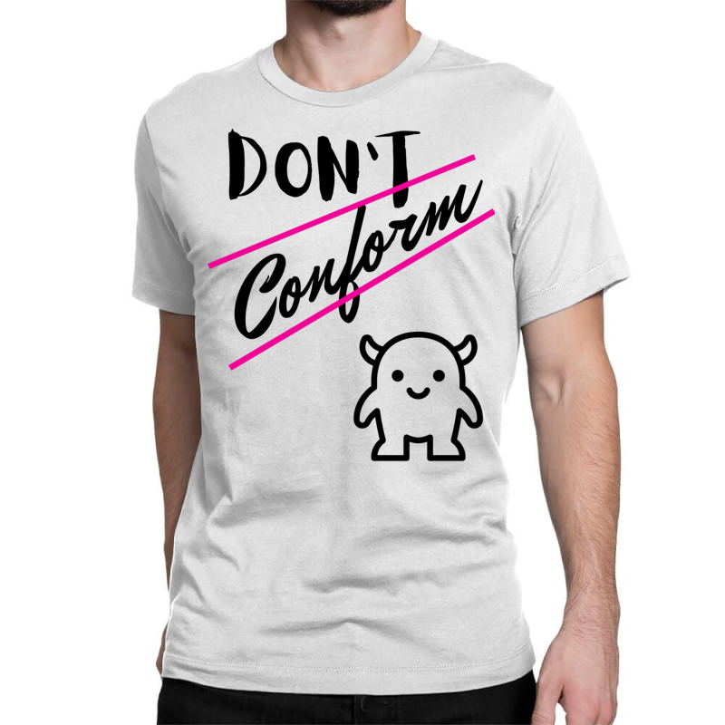 Don’t Conform Sweatshirt Classic T-shirt | Artistshot