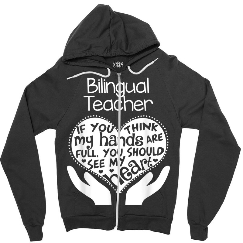 Bilingual Teacher T Shirt Heart Hands School Team Group Gift Zipper Hoodie by cm-arts | Artistshot