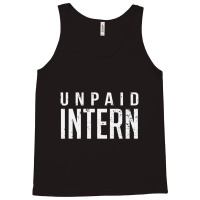 Unpaid Intern Office Worker Internship Joke Tank Top | Artistshot