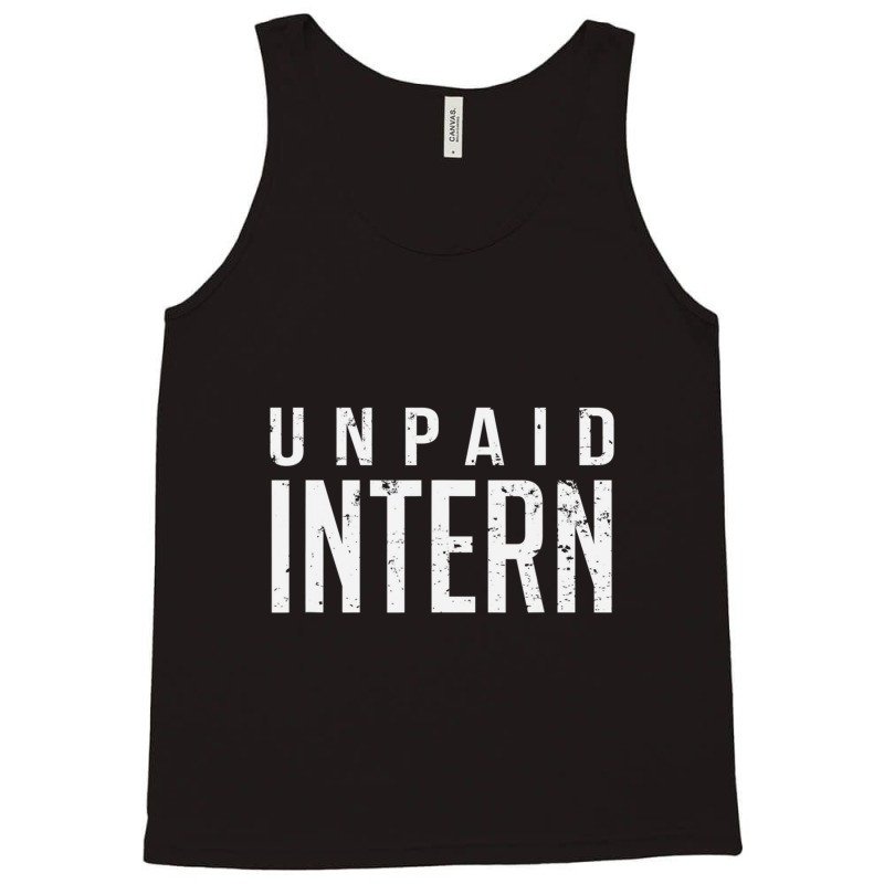 Unpaid Intern Office Worker Internship Joke Tank Top by cm-arts | Artistshot