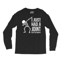 Dabbing Skeleton Gift Vintage I Just Had A Joint Replacement Premium T Long Sleeve Shirts | Artistshot