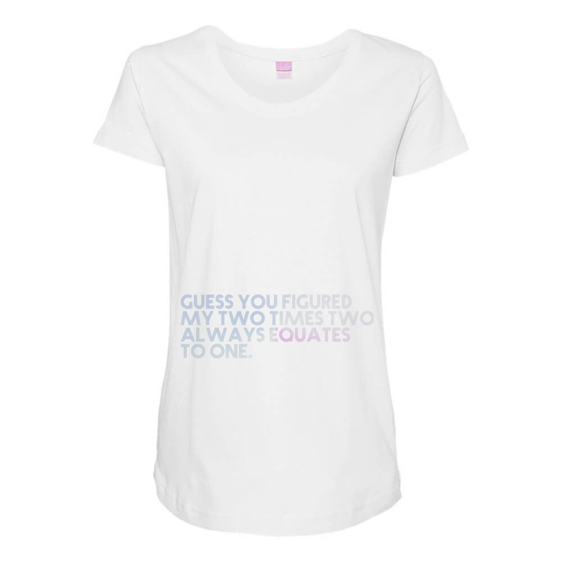 Guess You Figured My Two Times Two Always Equates To One. Maternity Scoop Neck T-shirt by cm-arts | Artistshot