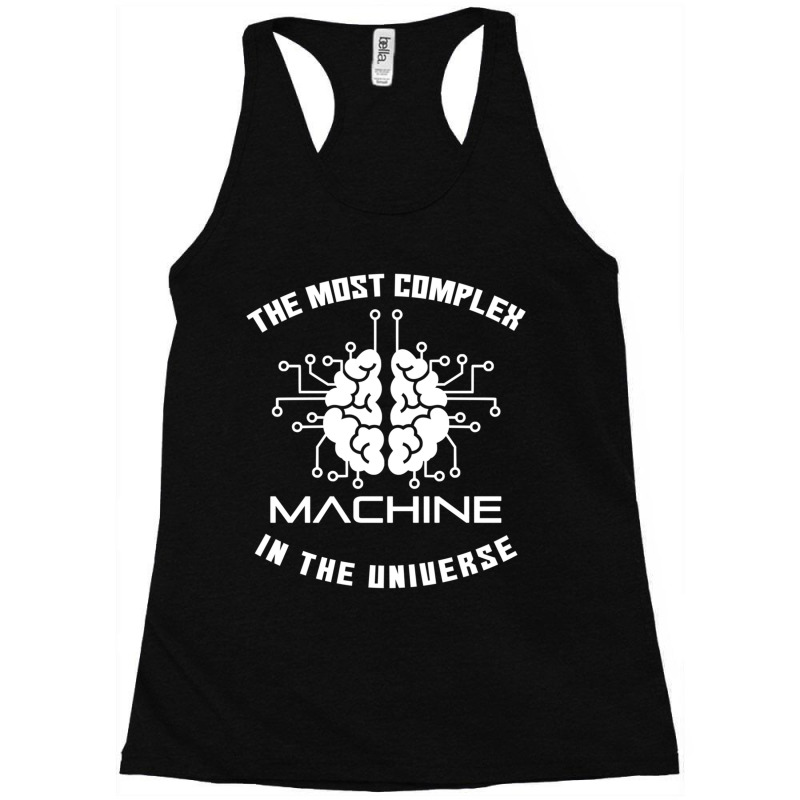 The Most Complex Machine In The Universe - Programmer And Computer Eng Racerback Tank by RHONDAHARRISON | Artistshot