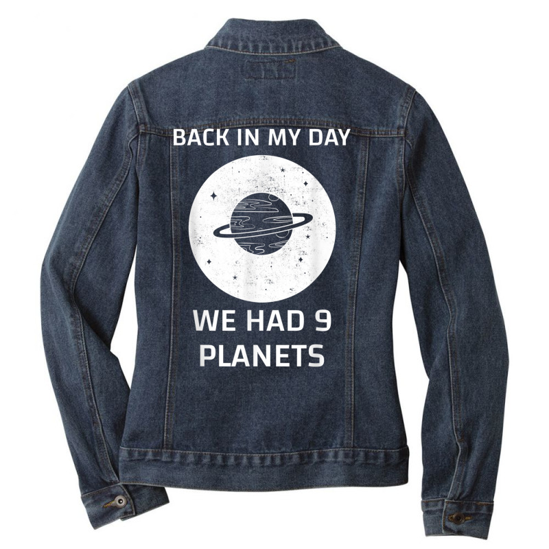 Back In My Day We Had Nine Planets T Shirt Ladies Denim Jacket by cm-arts | Artistshot