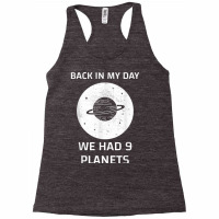 Back In My Day We Had Nine Planets T Shirt Racerback Tank | Artistshot