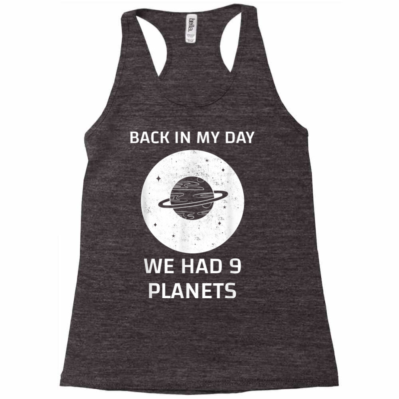 Back In My Day We Had Nine Planets T Shirt Racerback Tank by cm-arts | Artistshot